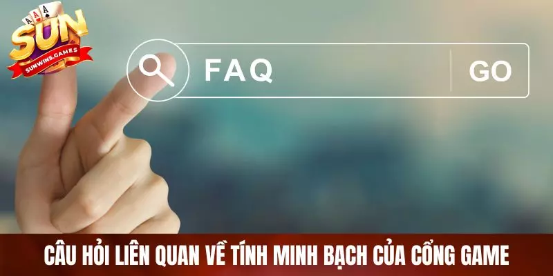 Câu hỏi liên quan về tính minh bạch của cổng game