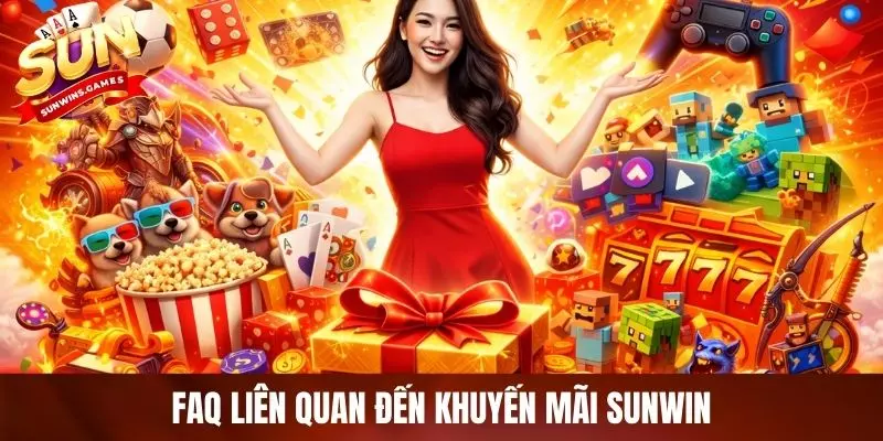 FAQ liên quan đến khuyến mãi SUNWIN