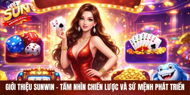 Giới thiệu SUNWIN - Tầm nhìn chiến lược và sứ mệnh phát triển